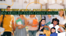 How International Education Enhances Key Skills for Global Career Success