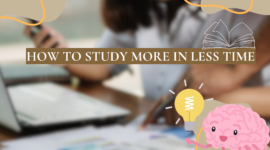 How to Study More in Less Time: A Complete Guide