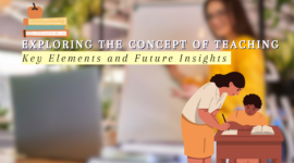 Exploring the Concept of Teaching: Key Elements and Future Insights