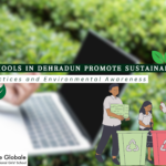 How Schools in Dehradun Promote Sustainable Practices and Environmental Awareness