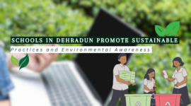 How Schools in Dehradun Promote Sustainable Practices and Environmental Awareness