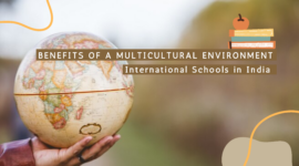 The Benefits of a Multicultural Environment in International Schools in India