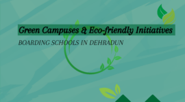 Boarding Schools in Dehradun: Green Campuses  Eco-friendly Initiatives