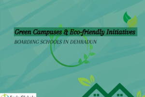 Boarding Schools in Dehradun: Green Campuses  Eco-friendly Initiatives