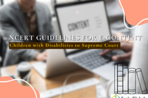 Govt Submits NCERT Guidelines for E-Content for Children with Disabilities to Supreme Court