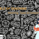 Levels of Teaching – Introduction, Meaning, Types And Comparisons