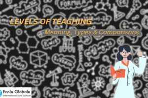 Levels of Teaching – Introduction, Meaning, Types And Comparisons