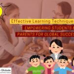 Effective Learning Techniques: Empowering Students and Parents for Global Success