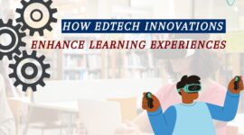 How EdTech Innovations Enhance Learning Experiences ?