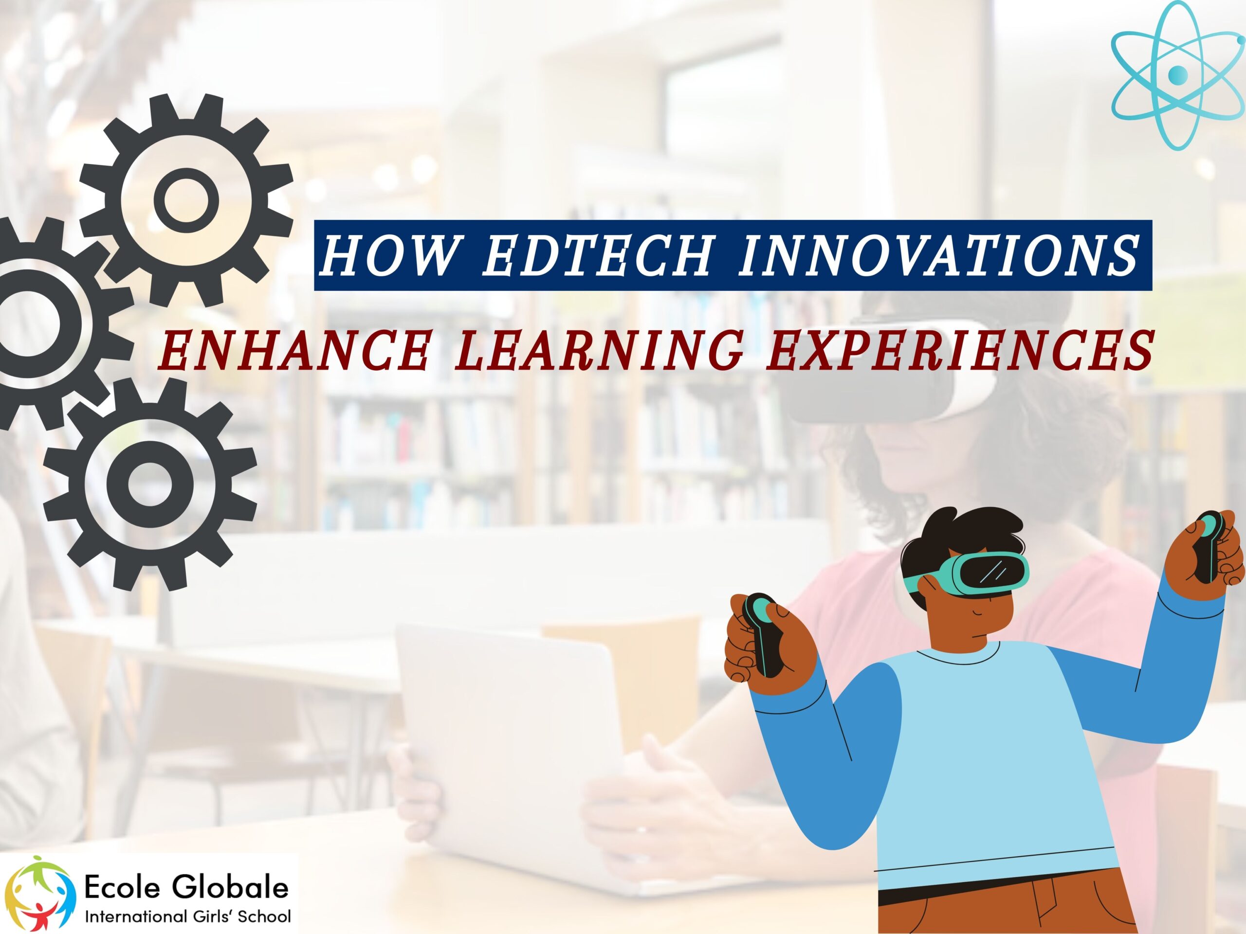 You are currently viewing How EdTech Innovations Enhance Learning Experiences ?