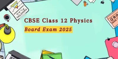 CBSE Class 12 Physics Board Exam 2025: Experts Highlight Key Units & Preparation Tips