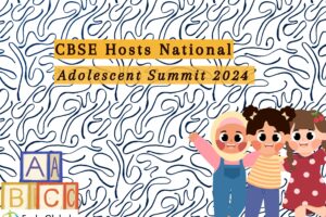 CBSE Hosts National Adolescent Summit 2024 to Focus on Student Well-being and Empowerment