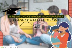 Boarding Schools in India: A Rising Choice Among Indian Parents