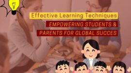 Effective Learning Techniques: Empowering Students and Parents for Global Success