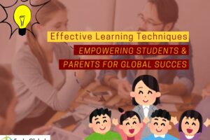 Effective Learning Techniques: Empowering Students and Parents for Global Success