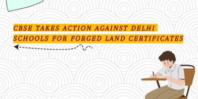 CBSE Takes Action Against Delhi Schools for Forged Land Certificates