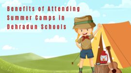 The Benefits of Attending Summer Camps in Dehradun Schools