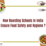 How Boarding Schools in India Ensure Food Safety and Hygiene