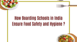 How Boarding Schools in India Ensure Food Safety and Hygiene