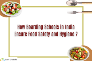 How Boarding Schools in India Ensure Food Safety and Hygiene