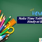 How to Make Time Table for Study at Home | A Complete Guide