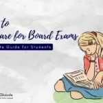 How to Prepare for Board Exams | Complete Guide for Students