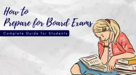 How to Prepare for Board Exams | Complete Guide for Students