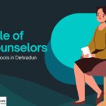 The Role of Counselors in Schools in Dehradun