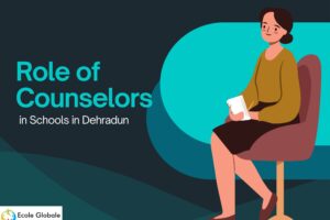 The Role of Counselors in Schools in Dehradun