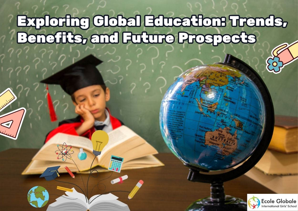 You are currently viewing Exploring Global Education: Trends, Benefits, and Future Prospects