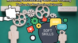 Mastering Success: Key Soft Skills Training Topics for Professional Growth